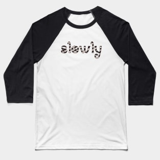 SLOWLY Baseball T-Shirt